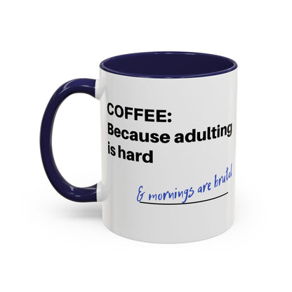 Coffee Mug - “COFFEE: Because adulting is hard” Accent Mug (11/15 oz)