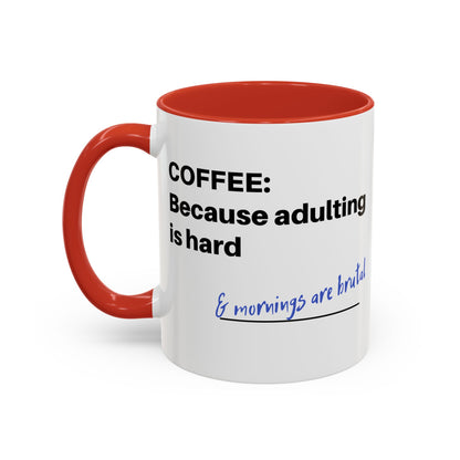 Coffee Mug - “COFFEE: Because adulting is hard” Accent Mug (11/15 oz)