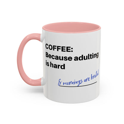 Coffee Mug - “COFFEE: Because adulting is hard” Accent Mug (11/15 oz)