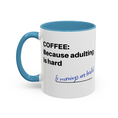 Coffee Mug - “COFFEE: Because adulting is hard” Accent Mug (11/15 oz)