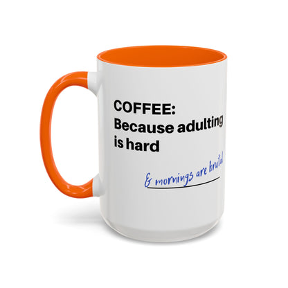 Coffee Mug - “COFFEE: Because adulting is hard” Accent Mug (11/15 oz)