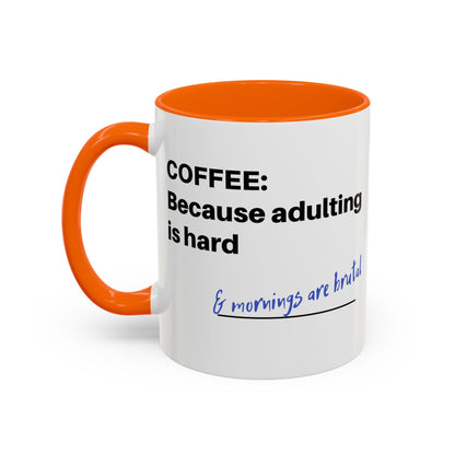 Coffee Mug - “COFFEE: Because adulting is hard” Accent Mug (11/15 oz)