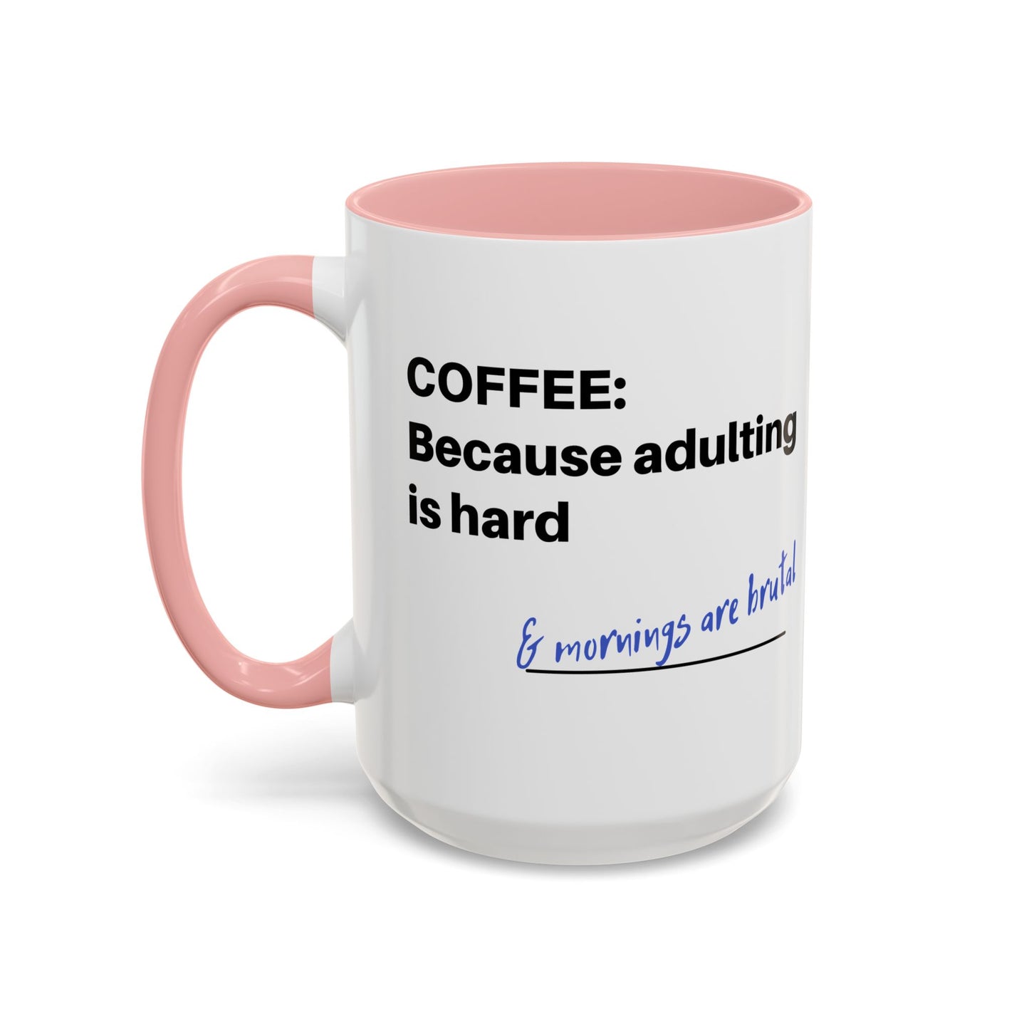 Coffee Mug - “COFFEE: Because adulting is hard” Accent Mug (11/15 oz)