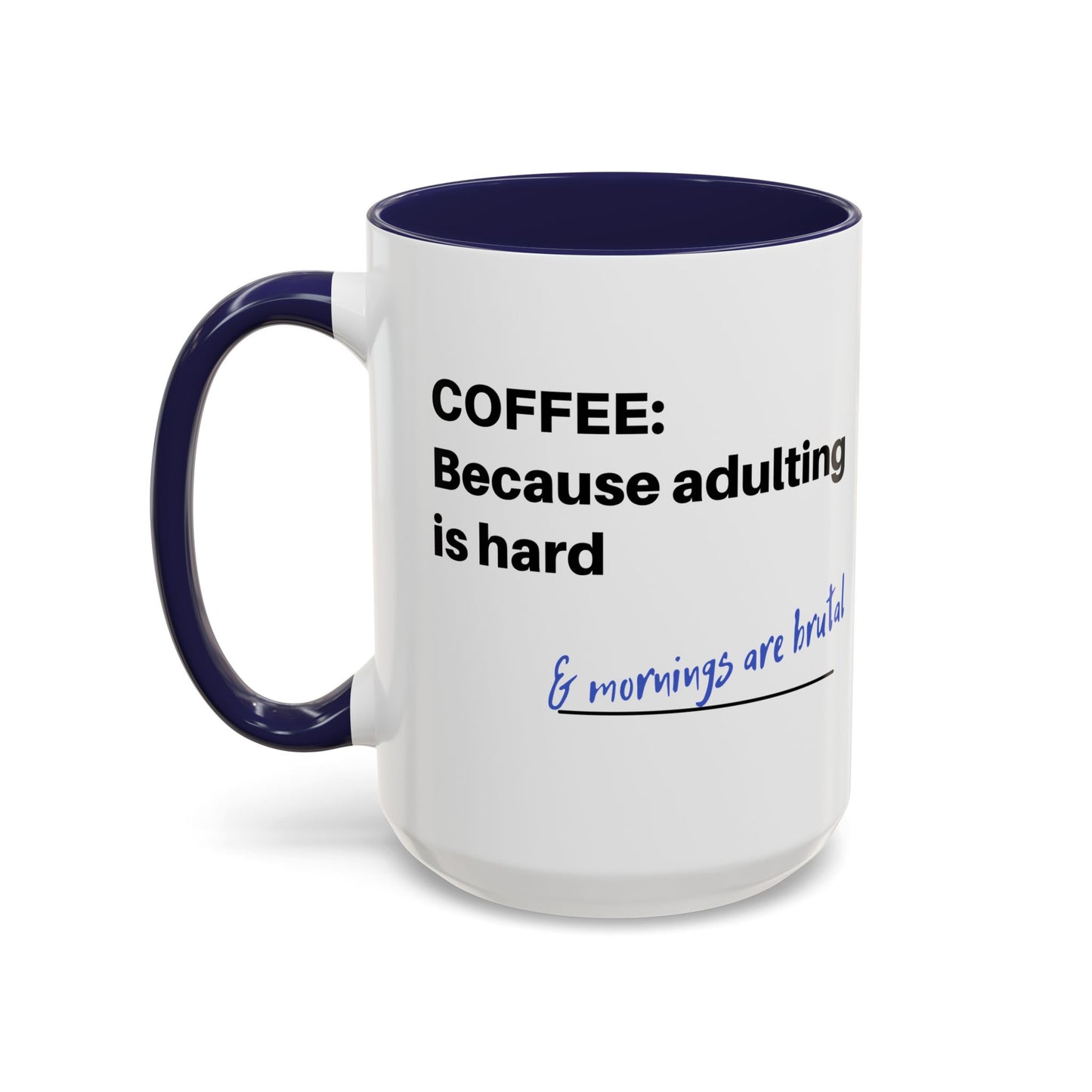 Coffee Mug - “COFFEE: Because adulting is hard” Accent Mug (11/15 oz)