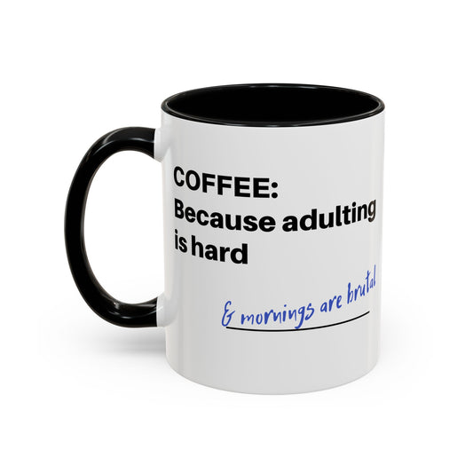 Coffee Mug - “COFFEE: Because adulting is hard” Accent Mug (11/15 oz)