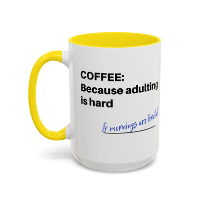 Coffee Mug - “COFFEE: Because adulting is hard” Accent Mug (11/15 oz)