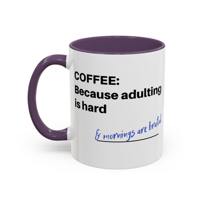 Coffee Mug - “COFFEE: Because adulting is hard” Accent Mug (11/15 oz)