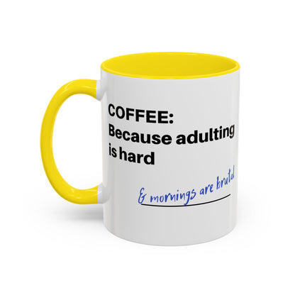 Coffee Mug - “COFFEE: Because adulting is hard” Accent Mug (11/15 oz)